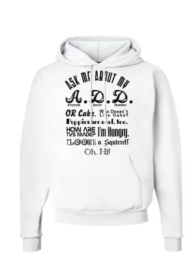 Ask Me About My A.D.D. Hoodie Sweatshirt