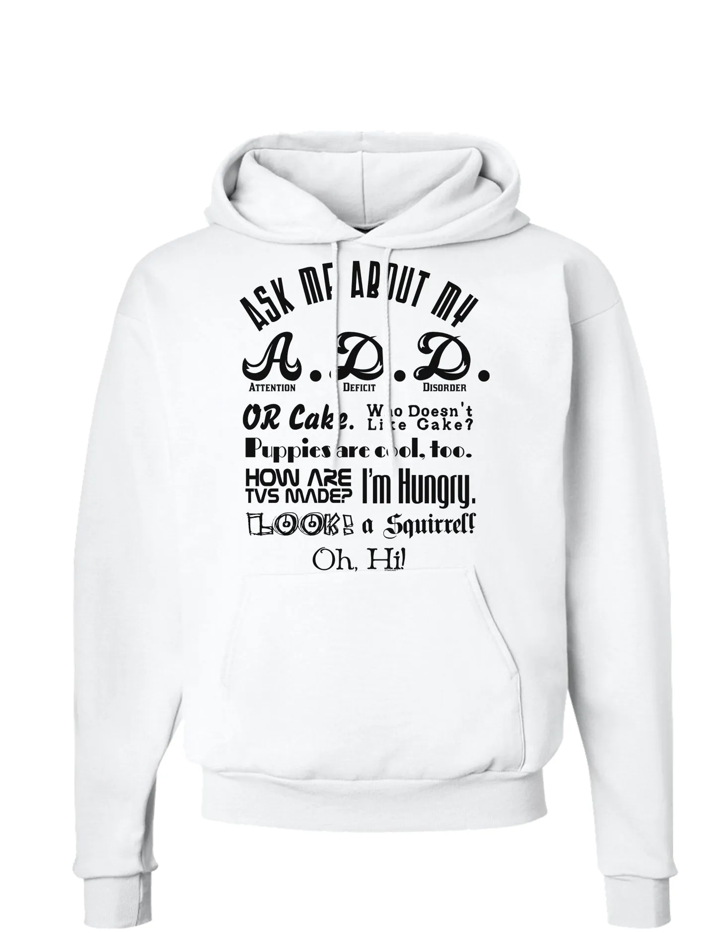 Ask Me About My A.D.D. Hoodie Sweatshirt