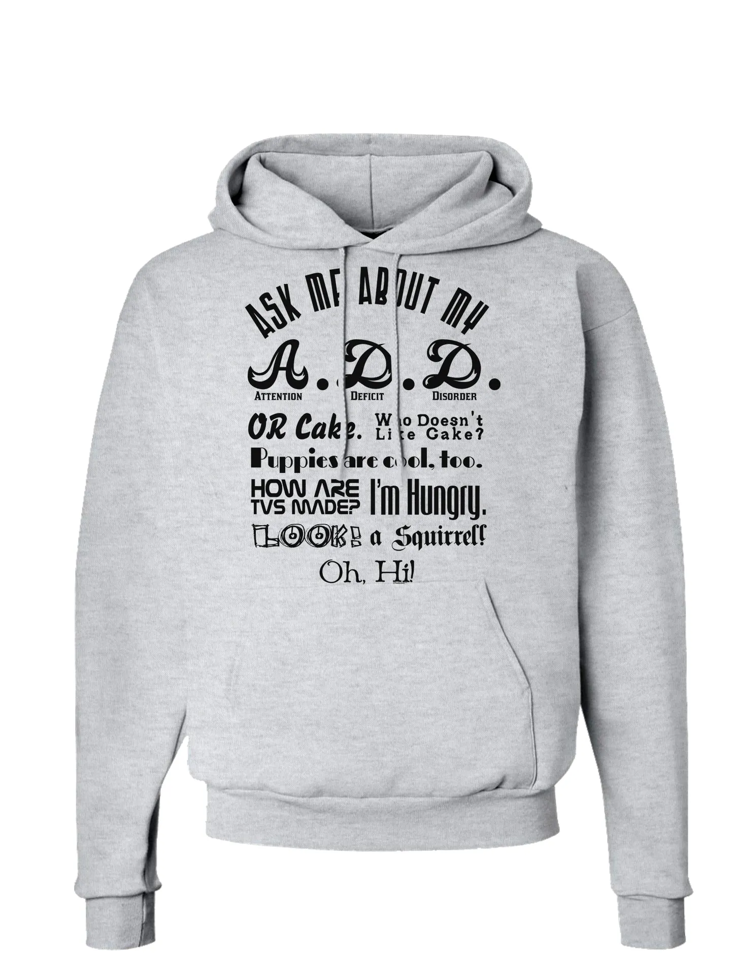 Ask Me About My A.D.D. Hoodie Sweatshirt