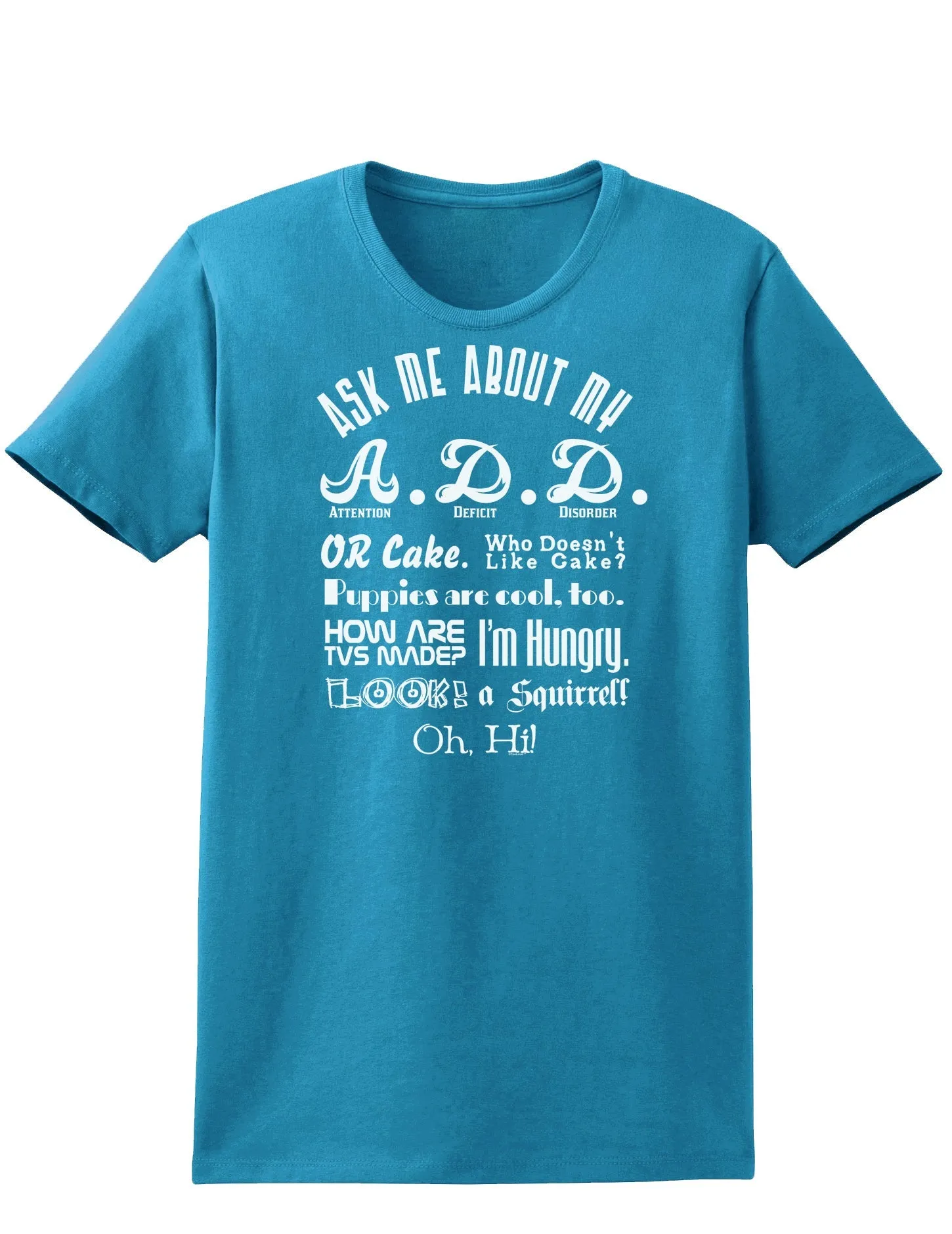 Ask Me About My A.D.D. Womens Dark T-Shirt
