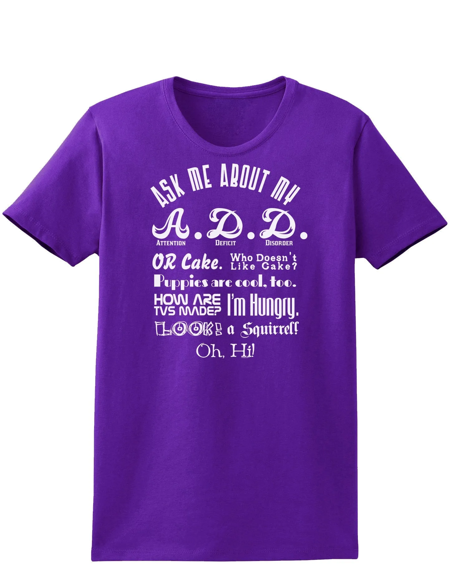 Ask Me About My A.D.D. Womens Dark T-Shirt