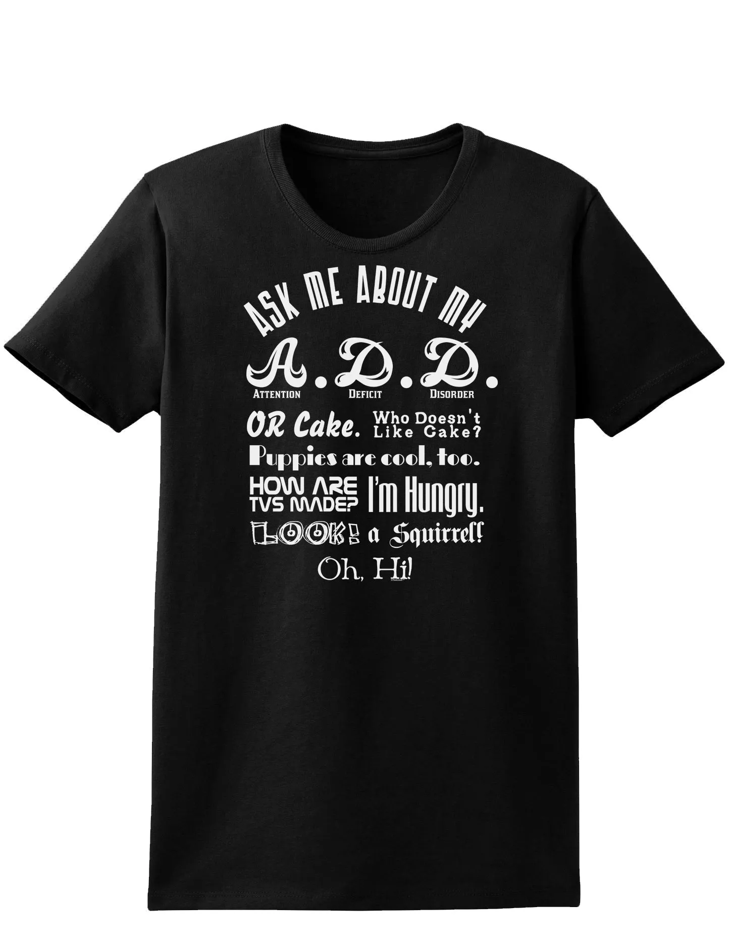 Ask Me About My A.D.D. Womens Dark T-Shirt