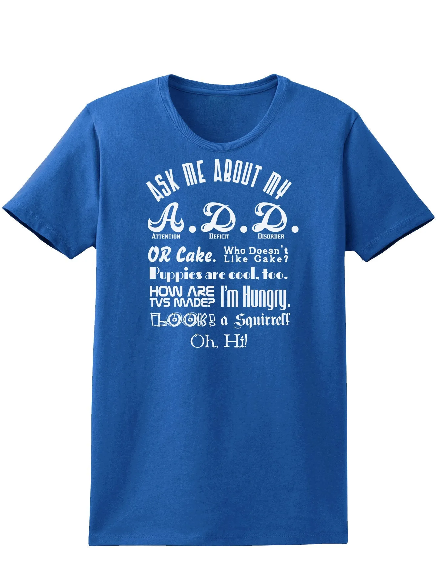 Ask Me About My A.D.D. Womens Dark T-Shirt